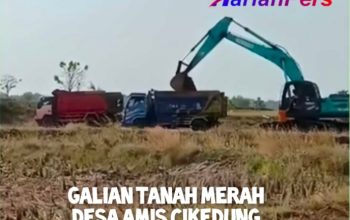 Galian Tanah Merah di Cikedung Catut Nama Bupati Indramayu Lucky Hakim