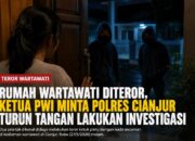 Rumah Wartawati di Karangtengah Diteror Dua Pria Misterius, PWI Cianjur Desak Polisi Usut Tuntas